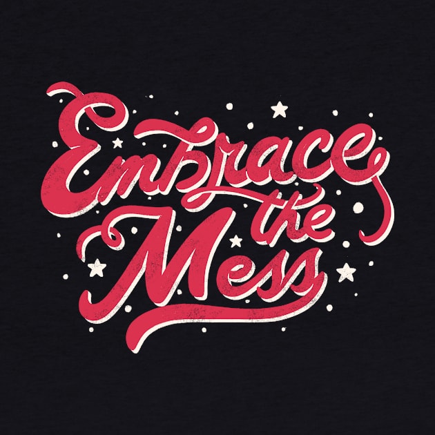 Embrace The Mess by Tobe Fonseca by Tobe_Fonseca